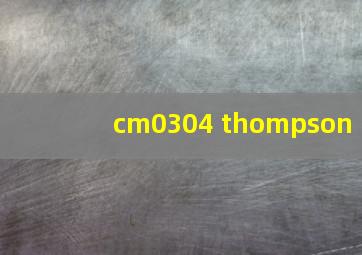 cm0304 thompson